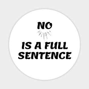 No is a Full Sentence Magnet